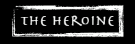 The Heroine